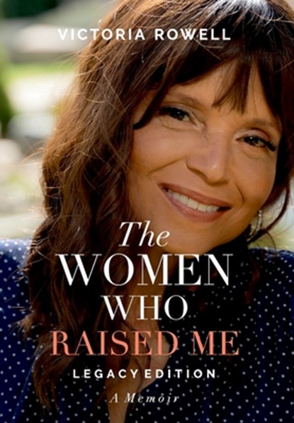 The Women Who Raised Me, Victoria Rowell - Gebonden - 9781959811770