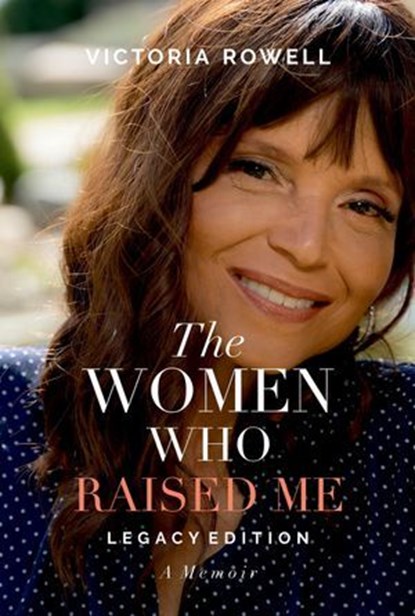 The Women Who Raised Me, Victoria Rowell - Ebook - 9781959811787