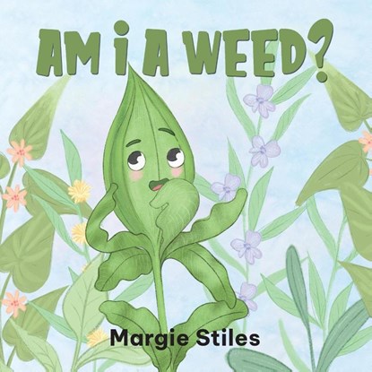 Am I A Weed?, Margie Stiles - Paperback - 9781959811879
