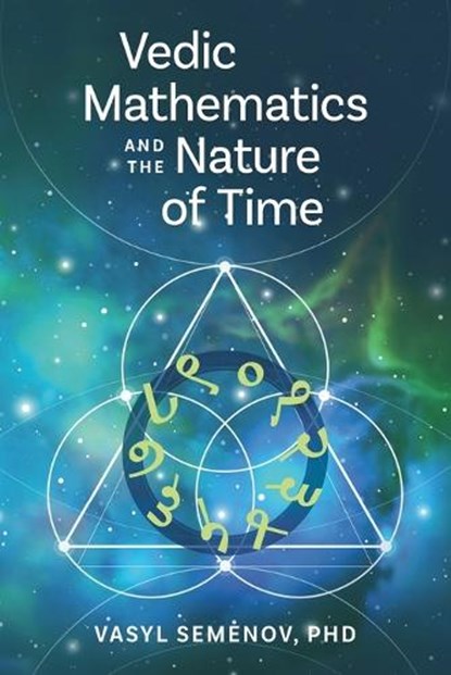 Vedic Mathematics and The Nature of Time, Vasyl Semenov - Paperback - 9781959829058