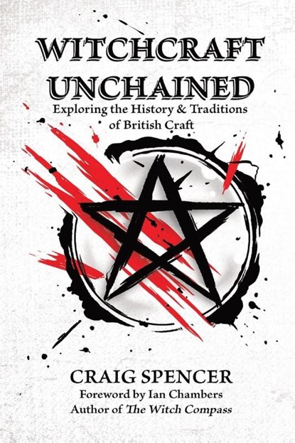 Witchcraft Unchained, Craig (Craig Spencer) Spencer - Paperback - 9781959883128