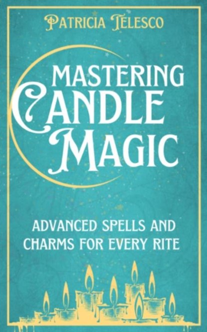 Mastering Candle Magic, Patricia (Patricia Telesco) Telesco - Paperback - 9781959883517