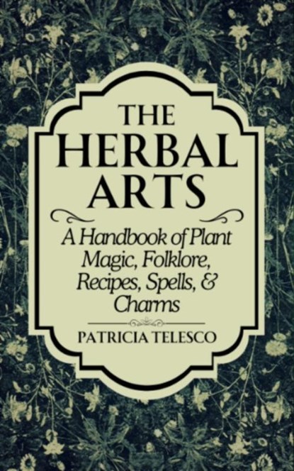 The Herbal Arts, Patricia (Patricia Telesco) Telesco - Paperback - 9781959883531