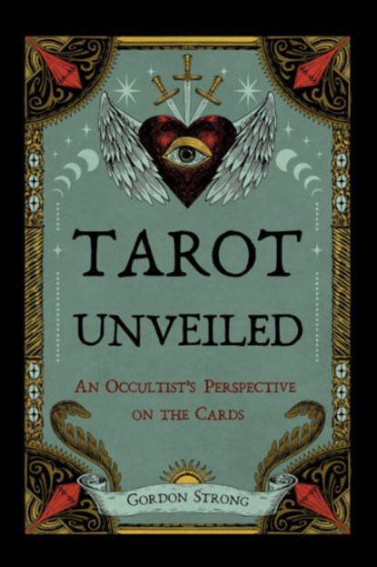 Tarot Unveiled, Gordon (Gordon Strong) Strong - Paperback - 9781959883722