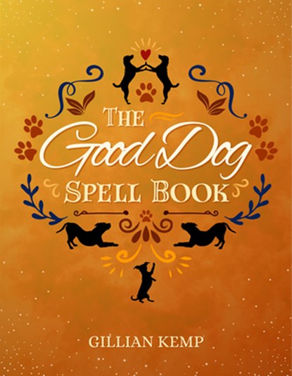 The Good Dog Spellbook, Gillian (Gillian Kemp) Kemp - Gebonden - 9781959883982