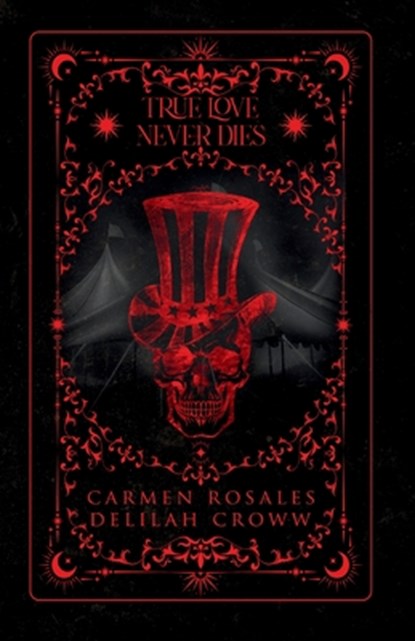 TRUE LOVE NEVER DIES, Carmen Rosales ; Delilah Croww - Paperback - 9781959888482