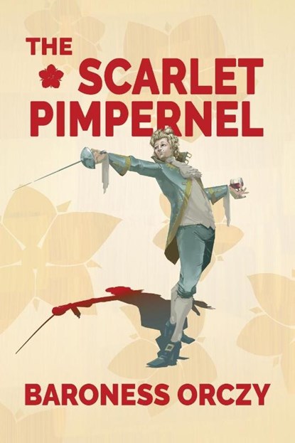 The Scarlet Pimpernel (Warbler Classics Annotated Edition), Baroness Orczy - Paperback - 9781959891178