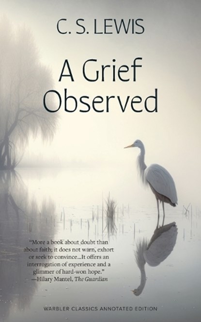 Lewis, C: Grief Observed (Warbler Classics Annotated Edition, C. S. Lewis - Paperback - 9781959891543