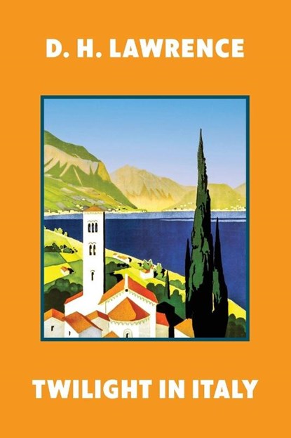 Twilight in Italy (Warbler Classics Annotated Edition), D. H. Lawrence - Paperback - 9781959891918