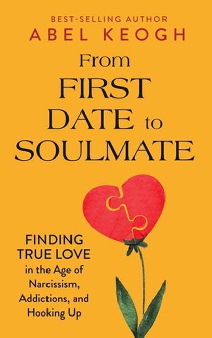 From First Date to Soulmate, Abel Keogh - Ebook - 9781959945086