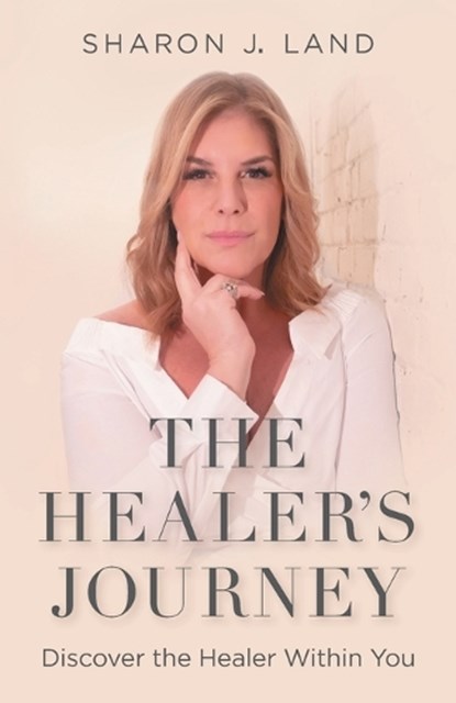 The Healer's Journey, Sharon J Land - Paperback - 9781959955092