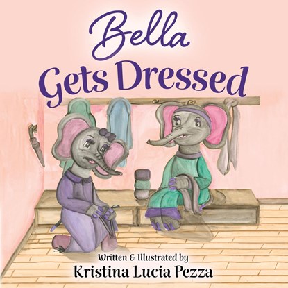 Bella Gets Dressed, Kristina Lucia Pezza - Paperback - 9781959959045
