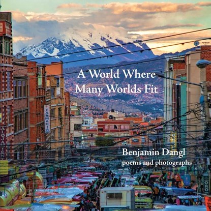 A World Where Many Worlds Fit, Benjamin Dangl - Paperback - 9781959984009