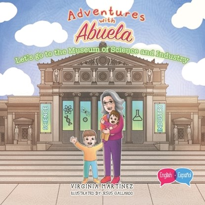 Adventures with Abuela: Let's go to the Museum of Science and Industry, Virginia Martinez - Paperback - 9781959989226