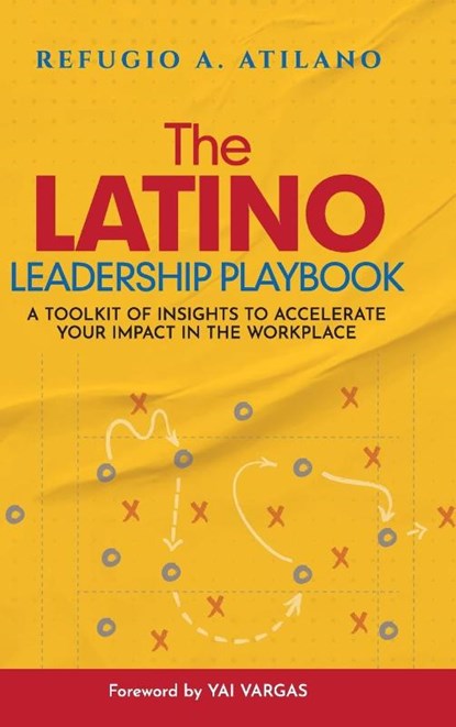 The Latino Leadership Playbook, Refugio A. Atilano - Gebonden - 9781959989684