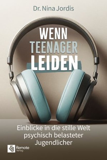 Wenn Teenager leiden, Nina Jordis - Ebook - 9781960004512