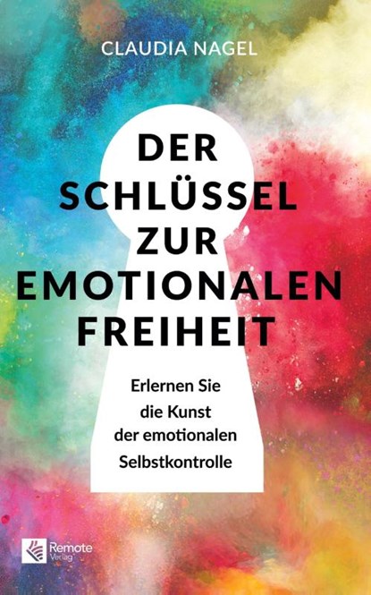 Der Schlüssel zur emotionalen Freiheit, Claudia Nagel - Paperback - 9781960004529