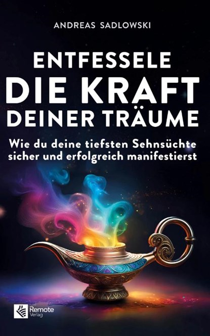 Entfessele die Kraft deiner Träume, Andreas Sadlowski - Paperback - 9781960004857
