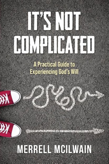 It's Not Complicated, Merrell Mcilwain - Paperback - 9781960007407