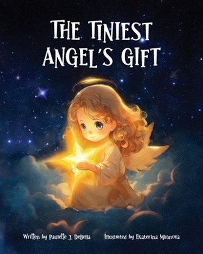 The Tiniest Angel's Gift, Paulette J Debella - Paperback - 9781960007490