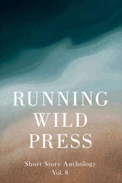 Running Wild Press Short Story Anthology, Volume 8, Mark Williams - Paperback - 9781960018816