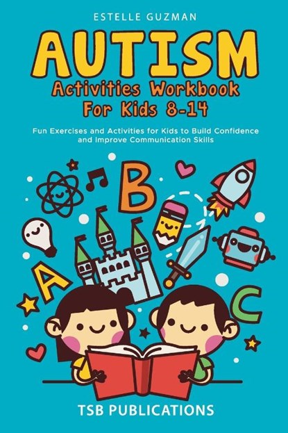 AUTISM ACTIVITIES WORKBOOK FOR KIDS 8-14, Tsb Publications ; Estelle Guzman - Paperback - 9781960020185