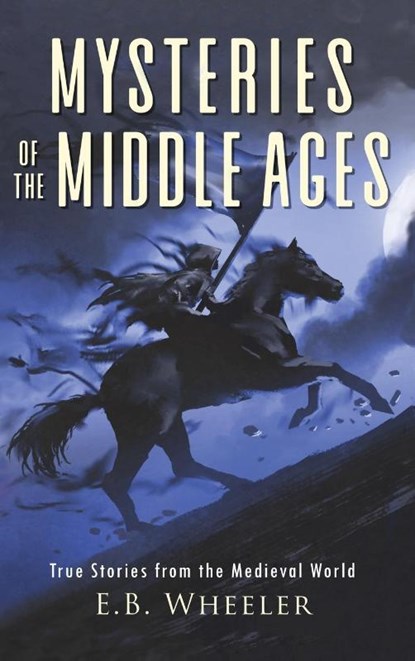 Mysteries of the Middle Ages, E. B. Wheeler - Gebonden - 9781960033086