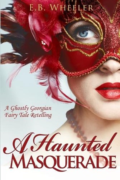 A Haunted Masquerade, E B Wheeler - Paperback - 9781960033123