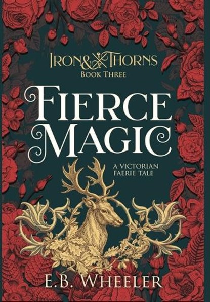 Fierce Magic, E B Wheeler - Gebonden - 9781960033147