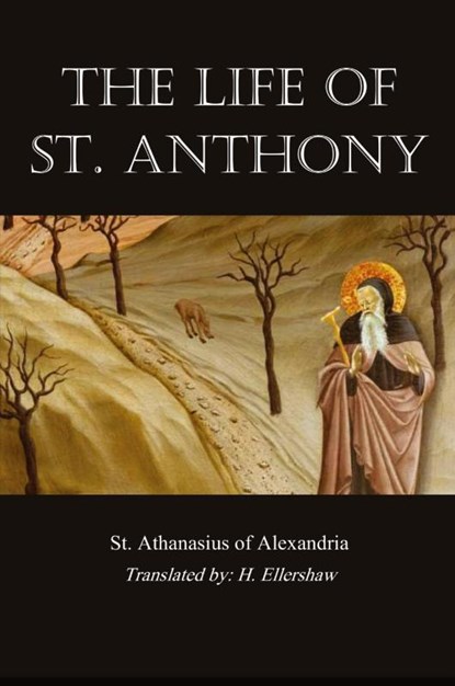 Life of St. Anthony, St Athanasius of Alexandria - Paperback - 9781960069016
