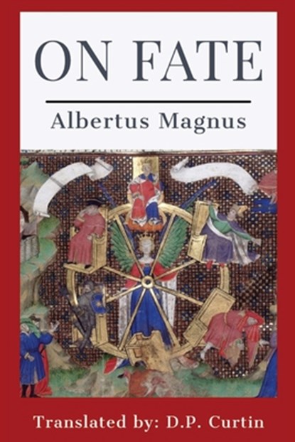 ON FATE, Albertus Magnus ; D. P. Curtin - Paperback - 9781960069030