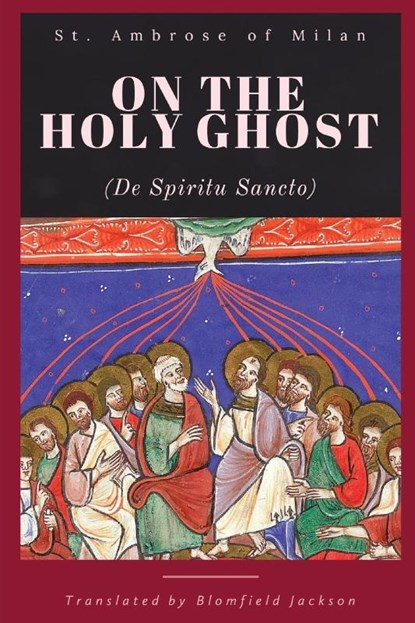 On the Holy Ghost, St. Ambrose of Milan - Paperback - 9781960069344