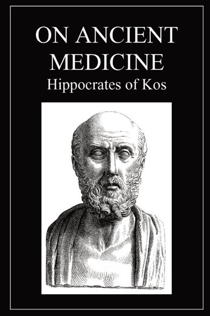 Hippocrates of Kos: On Ancient Medicine, Hippocrates of Kos - Paperback - 9781960069412