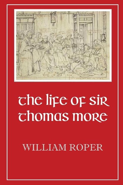 Life of Sir Thomas More, William Roper - Paperback - 9781960069429
