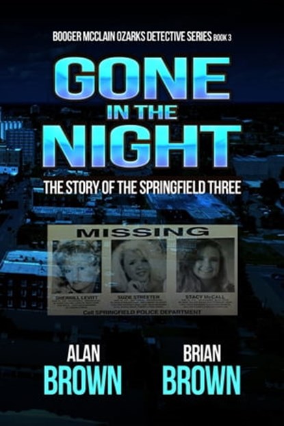 Gone in the Night: The Story of the Springfield Three, Alan Brown ; Brian Brown - Ebook - 9781960076939