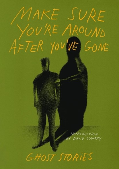 Make Sure You’re Around After You’ve Gone: Ghost Stories, niet bekend - Paperback - 9781960078360