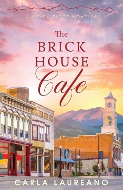 The Brick House Cafe: A Clean Small-Town Contemporary Romance Novella, Carla Laureano - Paperback - 9781960079015