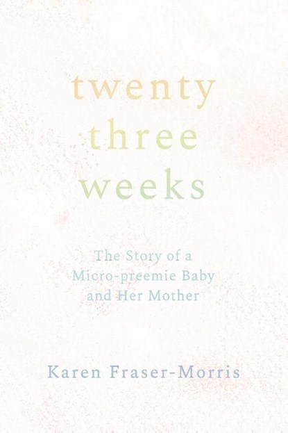 Twenty-three Weeks, Karen Fraser-Morris - Paperback - 9781960090287