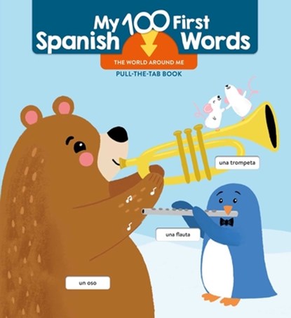 My 100 First Spanish Words - Pull Tab - The World Around Me, Little Genius Books - Gebonden - 9781960107930