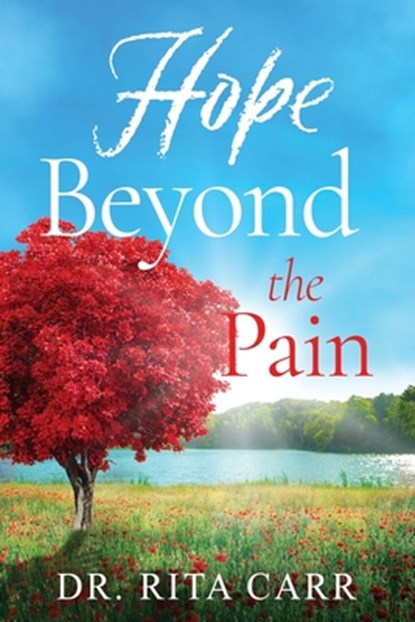 Hope Beyond the Pain, Rita Carr - Paperback - 9781960142009