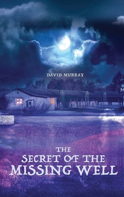The Secret of the Missing Well, David Murray - Gebonden - 9781960144669