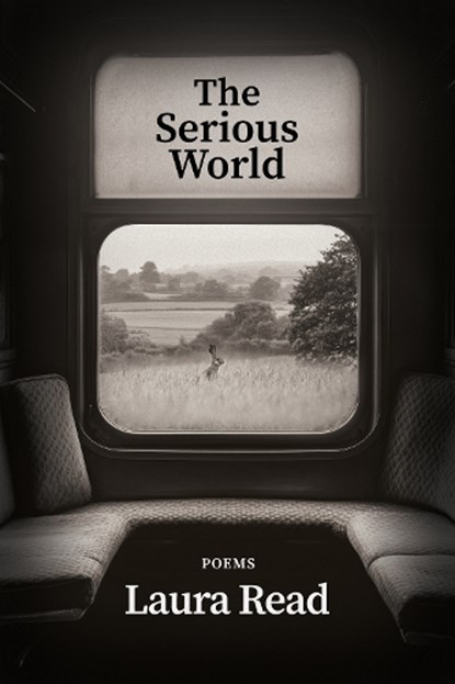 The Serious World, Laura Read - Paperback - 9781960145833