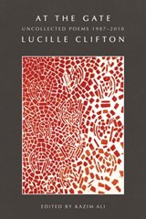At the Gate: Uncollected Poems 1987-2010 - Lucille Clifton - 9781960145987