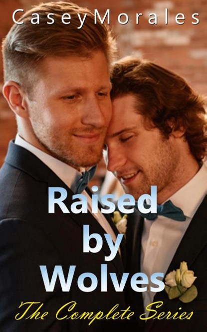 Raised by Wolves, The Complete Series, Casey Morales - Paperback - 9781960165046
