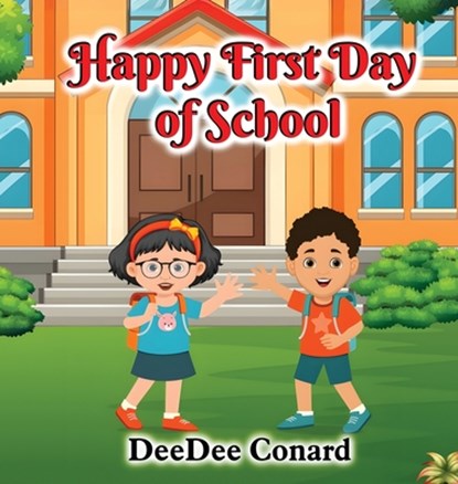 Happy First Day of School, Deedee Conard - Gebonden - 9781960179210