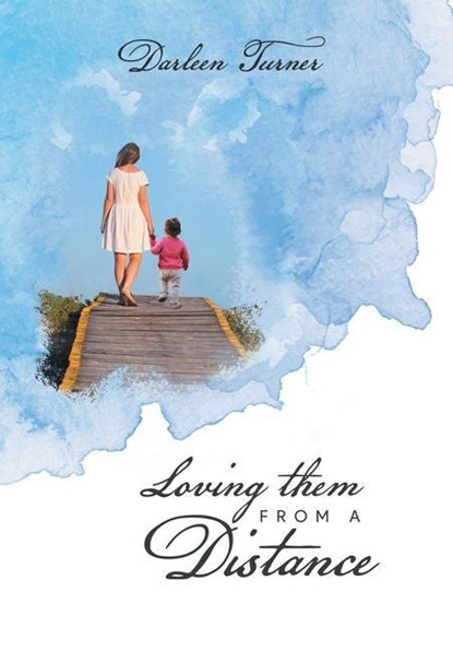 Loving them From A Distance, Darleen Turner - Gebonden - 9781960197238
