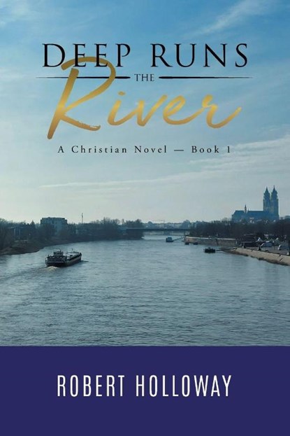 Deep Runs the River, Robert Holloway - Paperback - 9781960197689