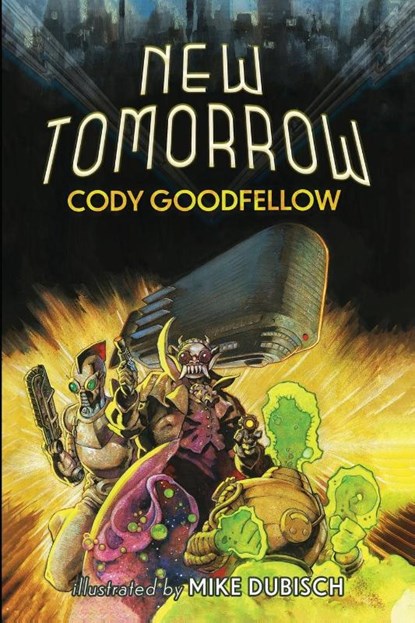 NEW TOMORROW, Cody Goodfellow - Paperback - 9781960213457