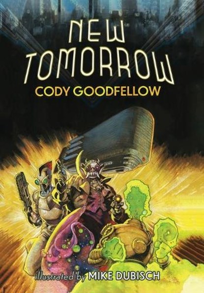 New Tomorrow, Cody Goodfellow - Gebonden - 9781960213464