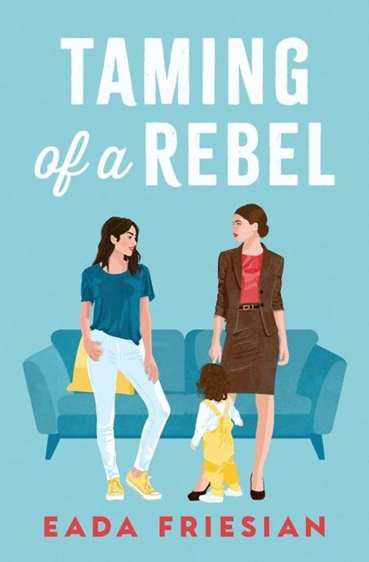 Taming of a Rebel, Eada Friesian - Paperback - 9781960221230